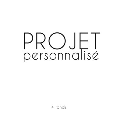 Projet personnalisé - quadruple rond