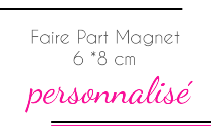 Faire part magnet 6*8cm